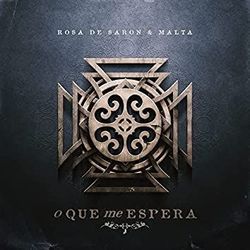 O Que Me Espera (part. Malta) Chords by Rosa De Saron
