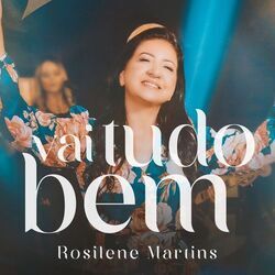 Vai Tudo Bem Chords by Rosilene Martins