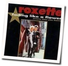 Fading Like A Flower (Ver2) Chords by Roxette
