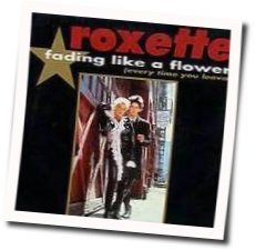 Fading Like A Flower  Chords by Roxette
