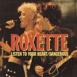 Listen To Your Heart  by Roxette