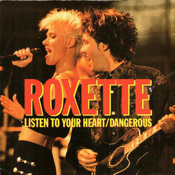 Listen To Your Heart  by Roxette