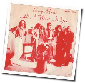 All I Want Is You Chords by Roxy Music