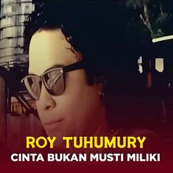 Cinta Bukan Musti Miliki Chords by Roy Tuhumury