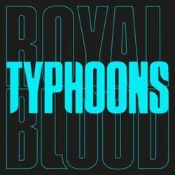 Typhoons by Royal Blood