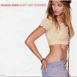 Don't Say Good Bye by Paulina Rubio