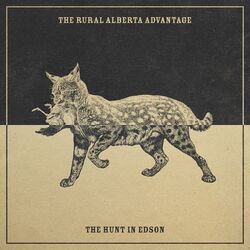 The Hunt In Edson by The Rural Alberta Advantage