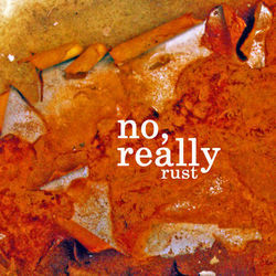 No Really by Rust