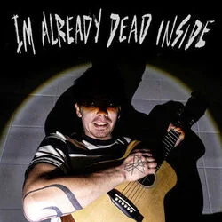 I'm Already Dead Inside Chords by Rusty Cage
