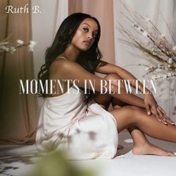 Moments In Between by Ruth B.