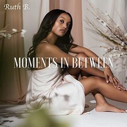 Moments In Between Chords by Ruth B.