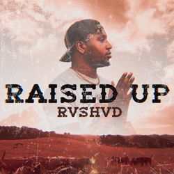 Raised Up by RVSHVD