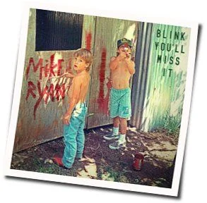Blink You'll Miss It Chords by Mike Ryan
