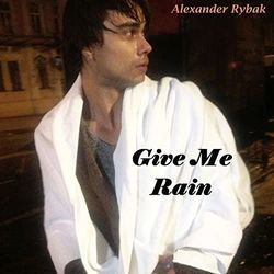 Give Me Rain by Alexander Rybak