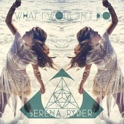 What I Wouldn't Do by Serena Ryder