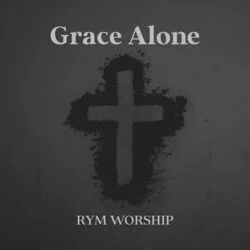 Grace Alone Chords by Rym Worship