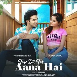 Tere Dil Tak Aana Hai Chords by Saaj Bhatt