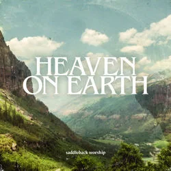 Heaven On Earth Chords by Saddleback Worship