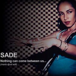 Nothing Can Come Between Us by Sade