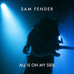 All Is On My Side Chords by Sam Fender