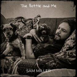 The Bottle And Me Chords by Sam Miller