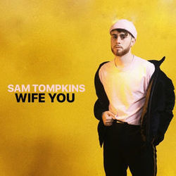 Wife You Chords by Sam Tompkins