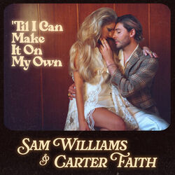 Til I Can Make It On My Own Chords by Sam Williams, Carter Faith