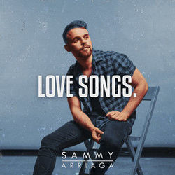 Love Songs by Sammy Arriaga