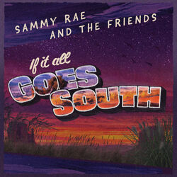 If It All Goes South Chords by Sammy Rae & The Friends
