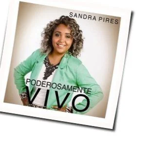 Poderosamente Vivo Chords by Sandra Pires