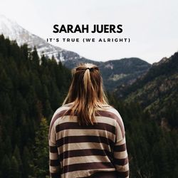 It's True Were Alright Chords by Sarah Juers