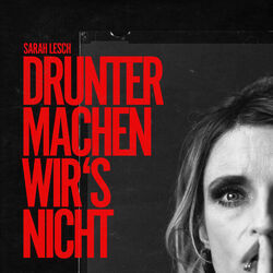 Drunter Machen Wirs Nicht Chords by Sarah Lesch