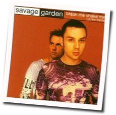 savage garden break me shake me tabs and chods