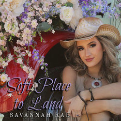Soft Place To Land by Savannah Rae