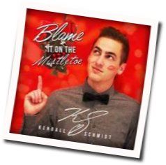 Blame It On The Mistletoe Chords by Kendall Schmidt