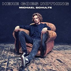 Here Goes Nothing by Michael Schulte