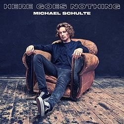 Here Goes Nothing Chords by Michael Schulte