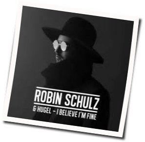 I Believe I'm Fine Tab by Robin Schulz