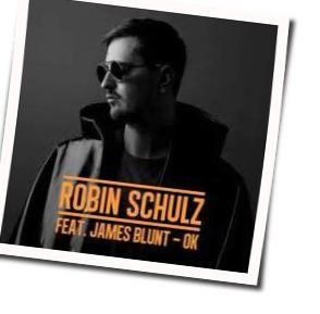 Ok Feat. James Blunt Chords by Robin Schulz