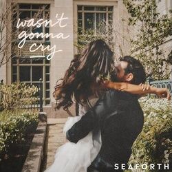Wasn't Gonna Cry Chords by Seaforth