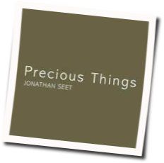 Precious Things Chords by Jonathan Seet