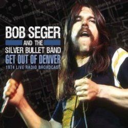 Get Out Of Denver Live by Bob Seger