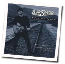 Wwe've Got Tonight by Bob Seger