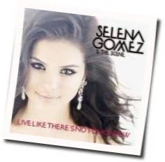 Live Like There's No Tomorrow Chords by Selena Gomez