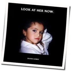 Look At Her Now (Ver2) Chords by Selena Gomez