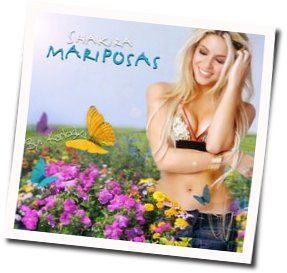 Mariposas Chords by Shakira