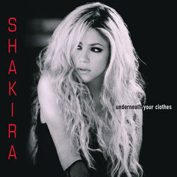 Underneath Your Clothes by Shakira