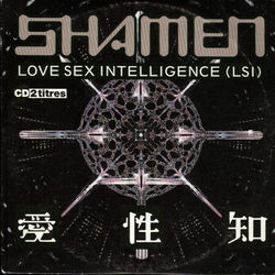 Lsi Love Sex Intelligence by The Shamen