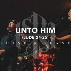Unto Him Jude 24-25 Chords by Shane & Shane