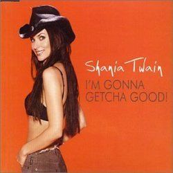 I'm Gonna Getcha Good Tab by Shania Twain